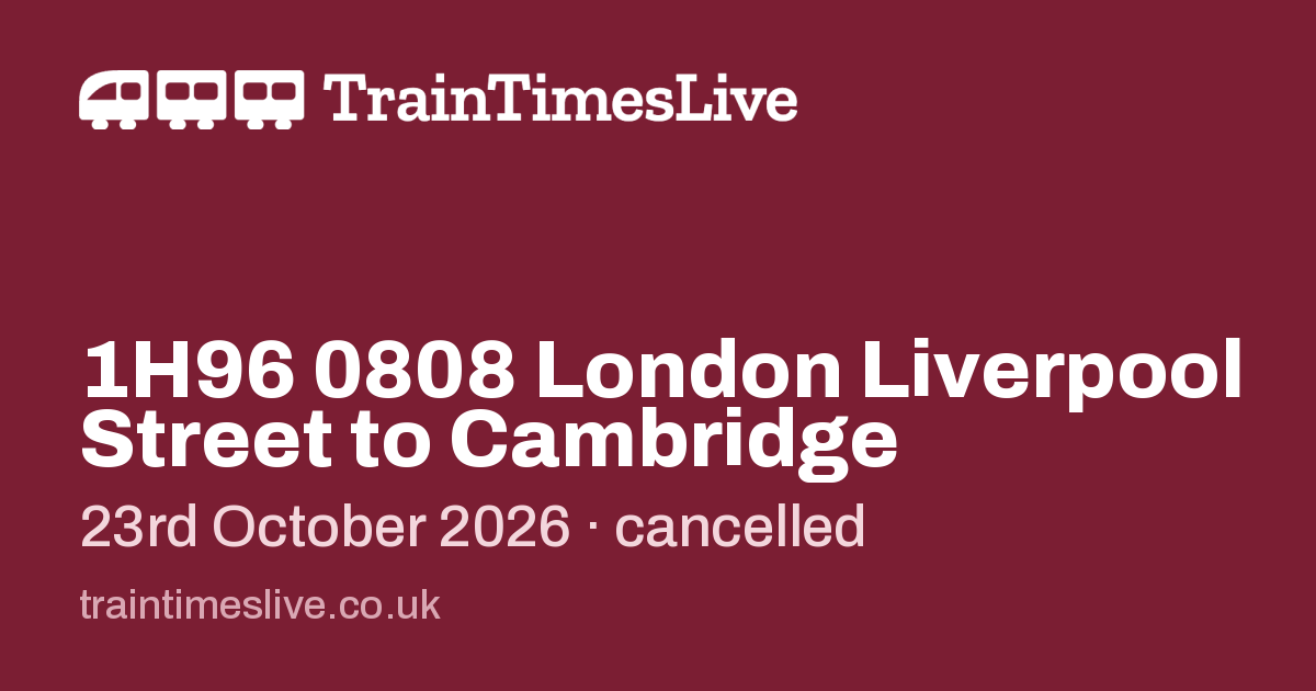 Train Platform Pattern 1H96 0808 London Liverpool Street to Cambridge, 23 Oct | Train Times Live